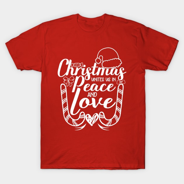 christmas unites us in peace and love christmas quotes design T-Shirt by greatnessprint